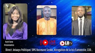 Direct: Jotaayu Politique/ DPG Ousmane Sonko, Abrogation de la loi d’amnistie, COD…