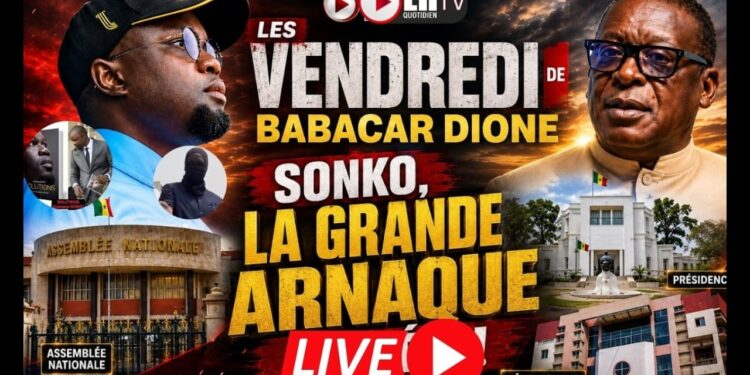DIRECT: LES VENDREDI DE BABACAR DIONE THEME: SONKO LA GROSSE ARNAQUE